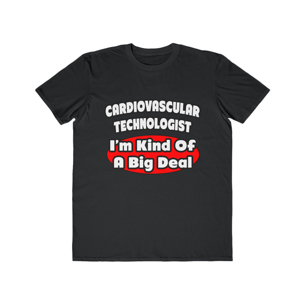 Cardiovascular Technologist .. Big Deal - Men's Lightweight Fashion Tee