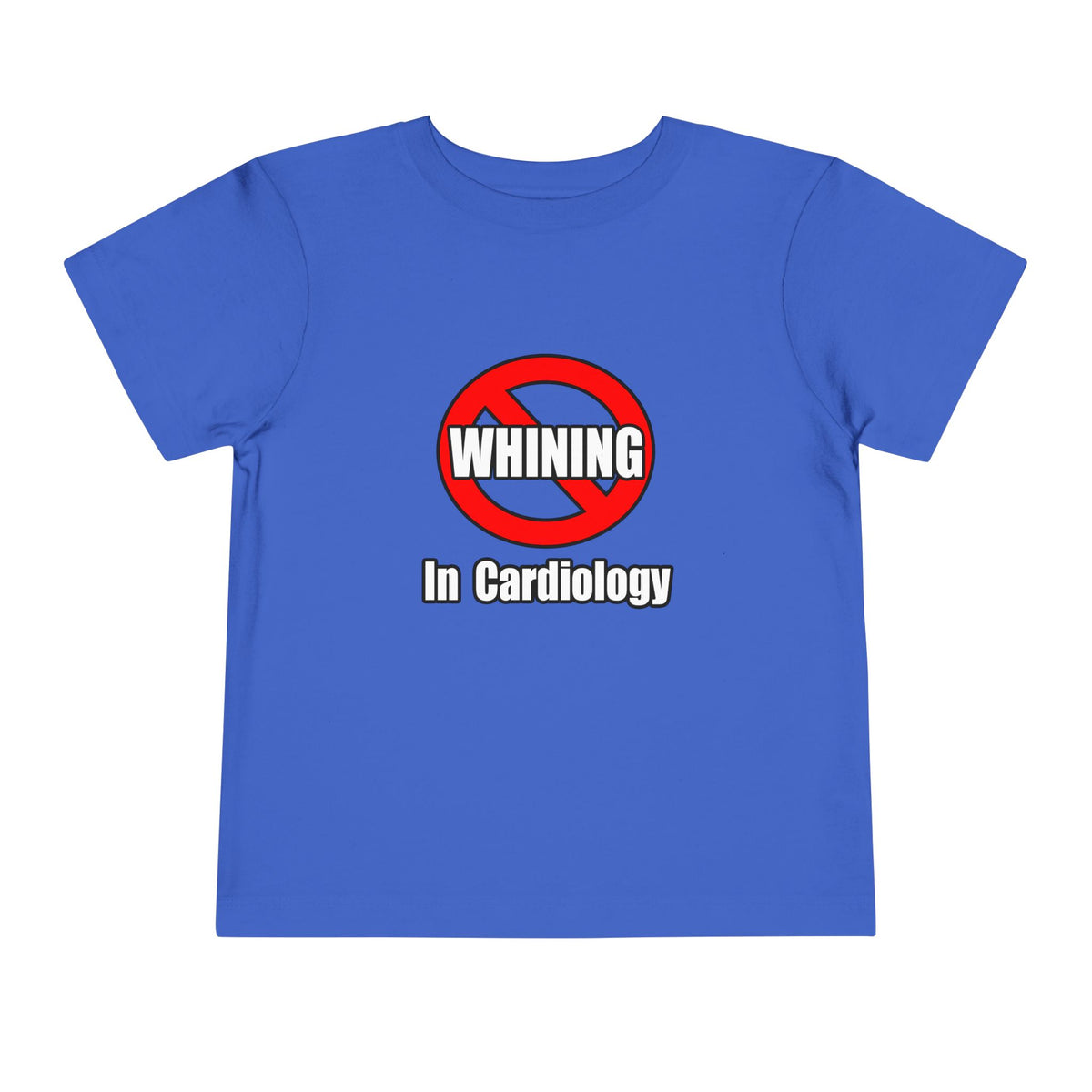 No Whining In Cardiology - Toddler Short Sleeve Tee