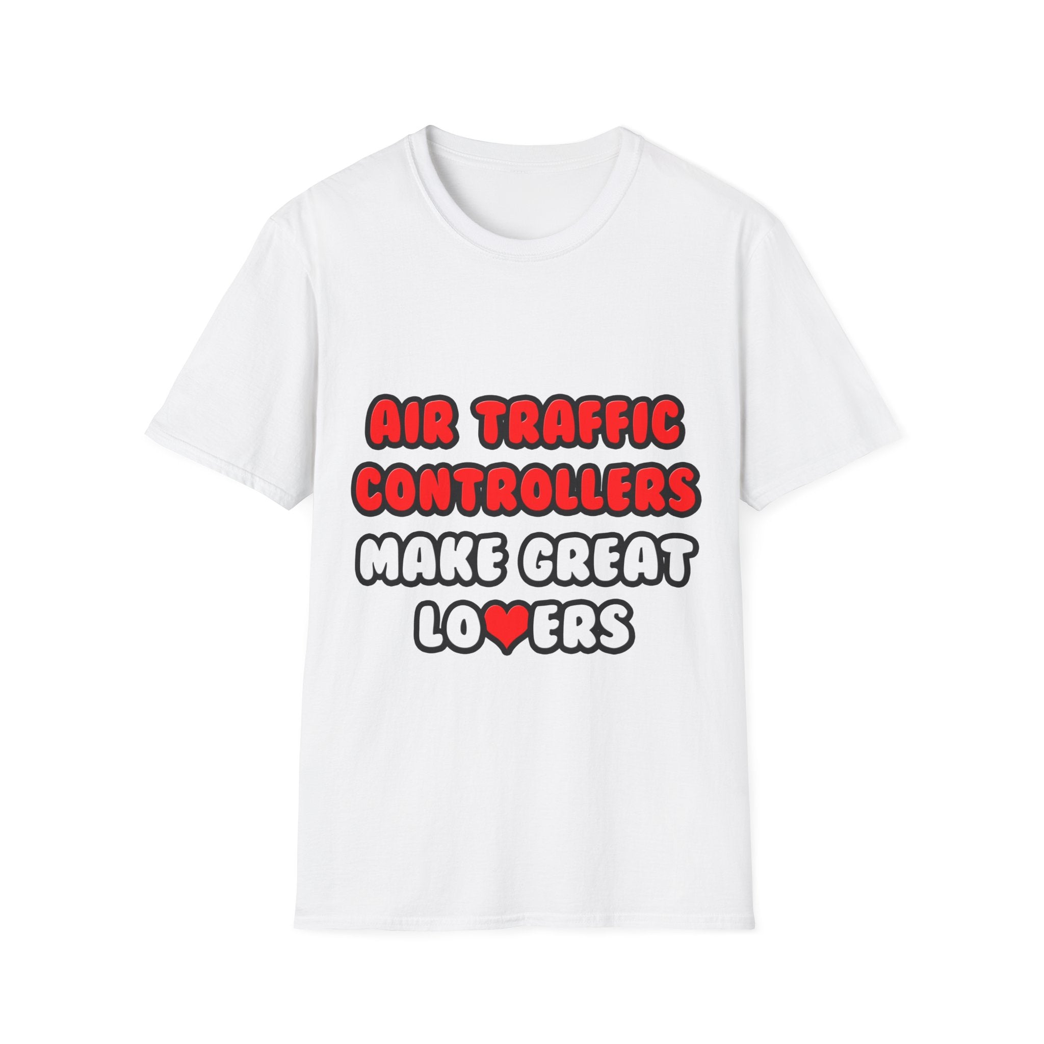 Air Traffic Controllers Make Great Lovers - Unisex Softstyle T-Shirt