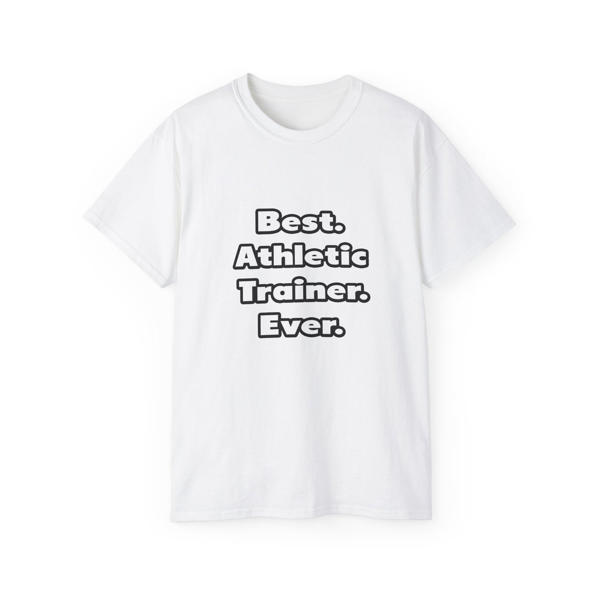 Best. Athletic Trainer. Ever - Unisex Ultra Cotton Tee