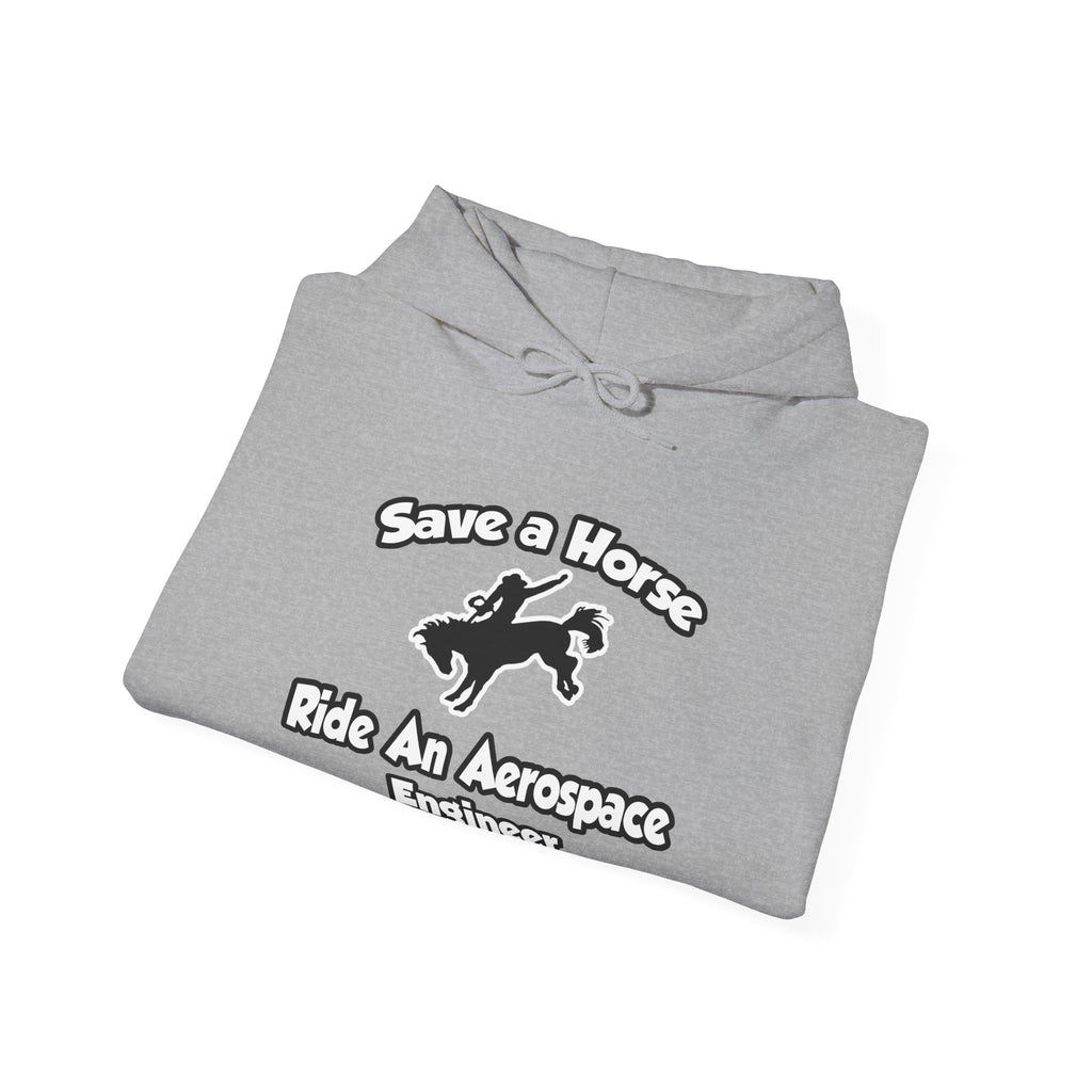 Save a Horse, Ride an Aerospace Engineer - Unisex Heavy Blend™ Hooded Sweatshirt