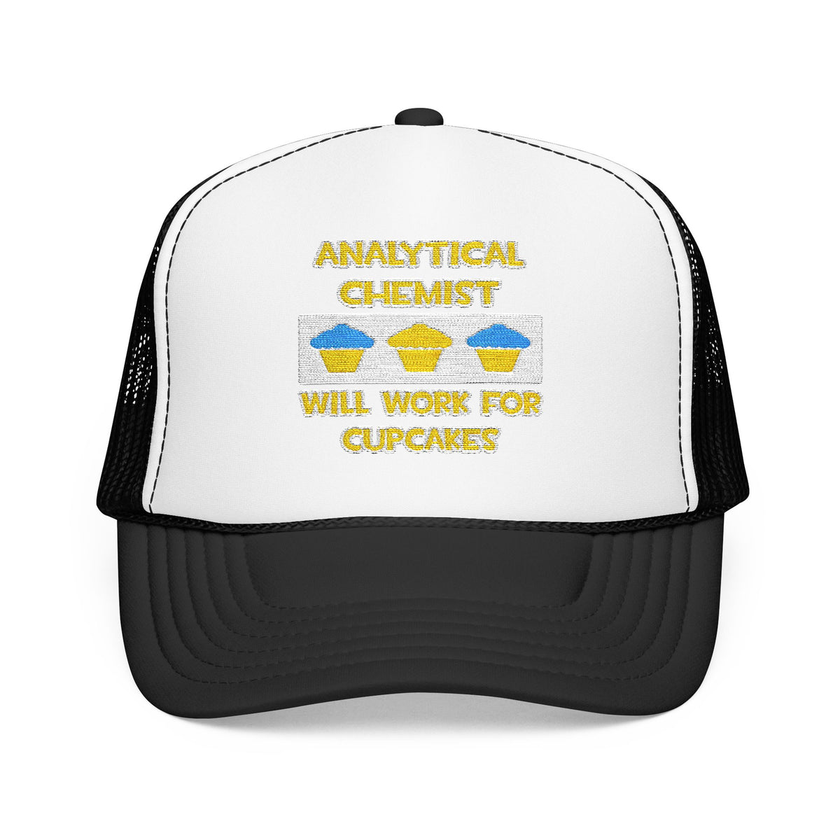 Analytical Chemist ... Will Work For Cupcakes - Foam Trucker Hat