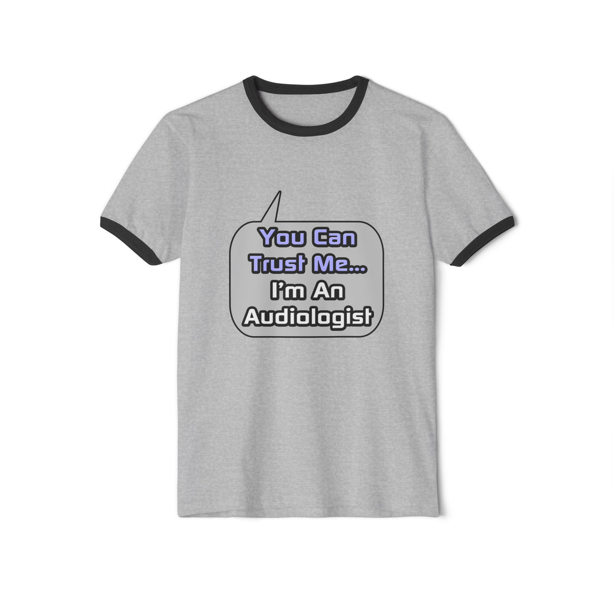 Trust Me .. I'm an Audiologist - Unisex Cotton Ringer T-Shirt