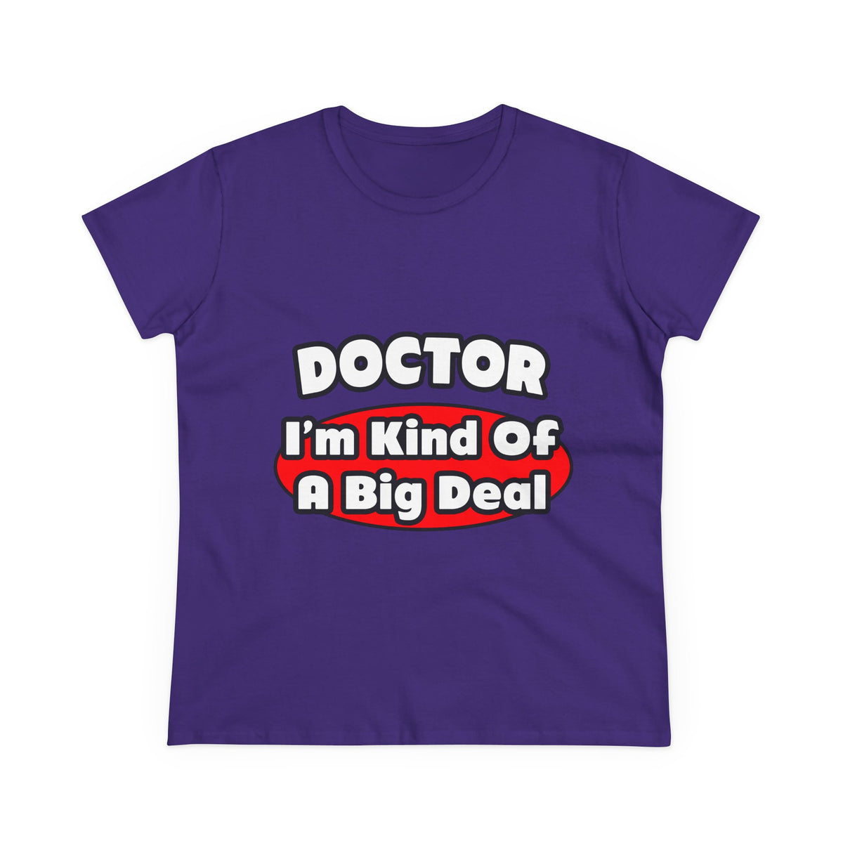 Doctor...Big Deal - Women's Midweight Cotton Tee