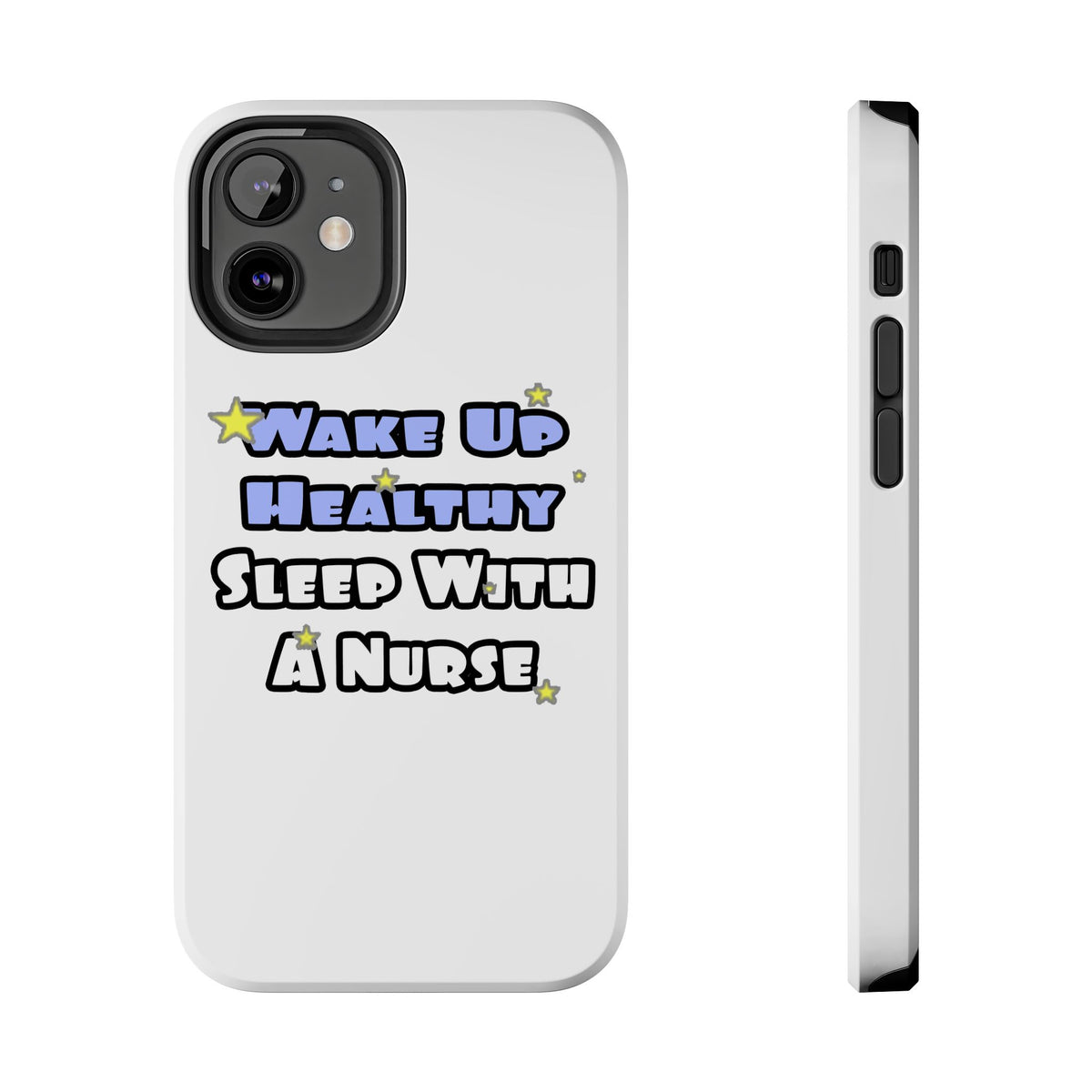 Wake Up Healthy...Sleep With a Nurse - Tough Phone Cases