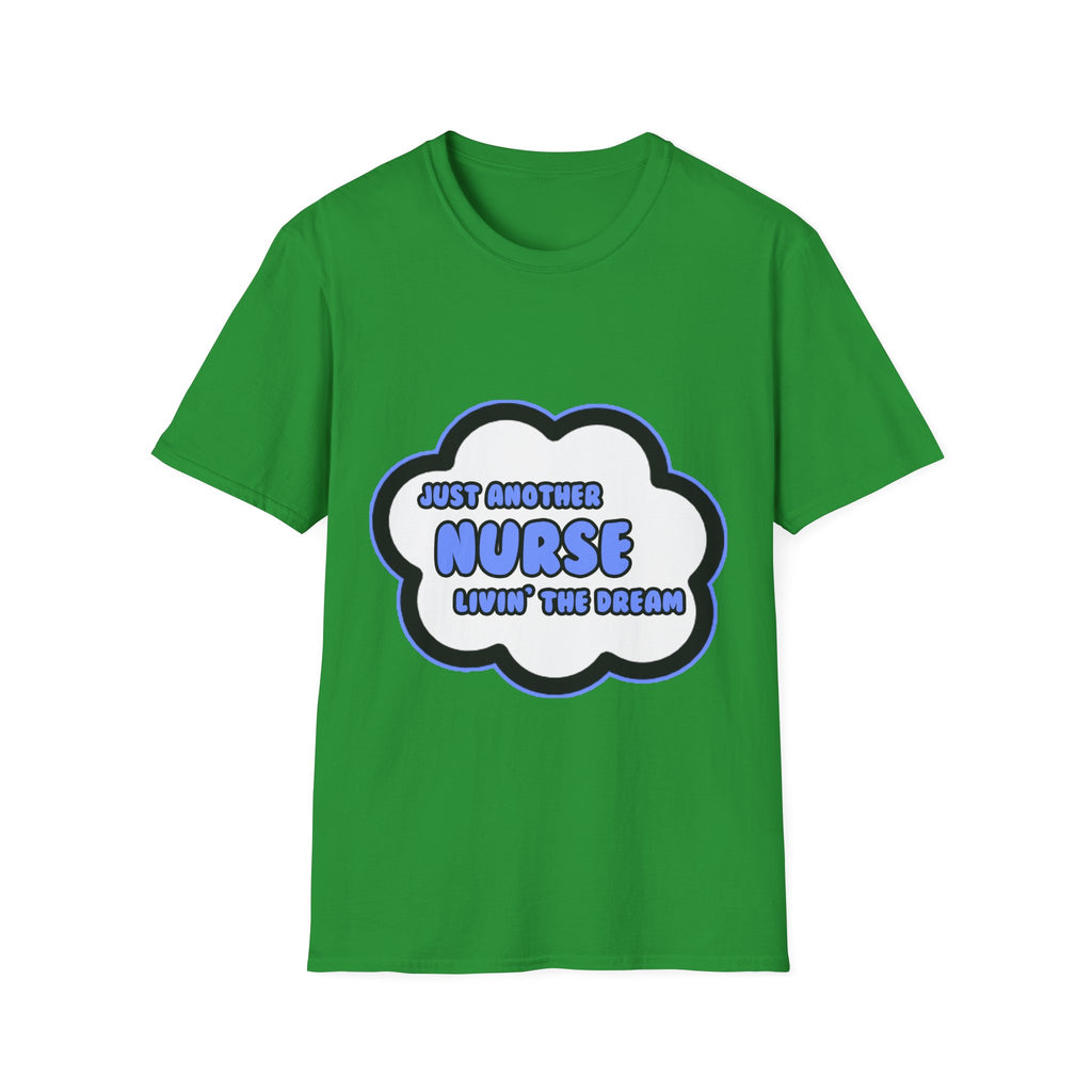Nurse .. Livin' The Dream - Unisex Softstyle T-Shirt