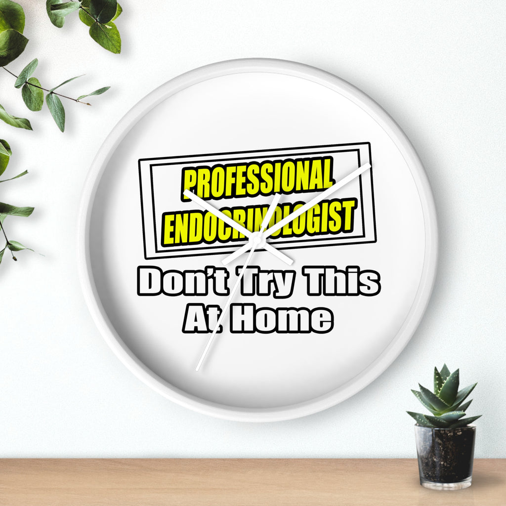 Professional Endocrinologist .. Joke - Wall Clock