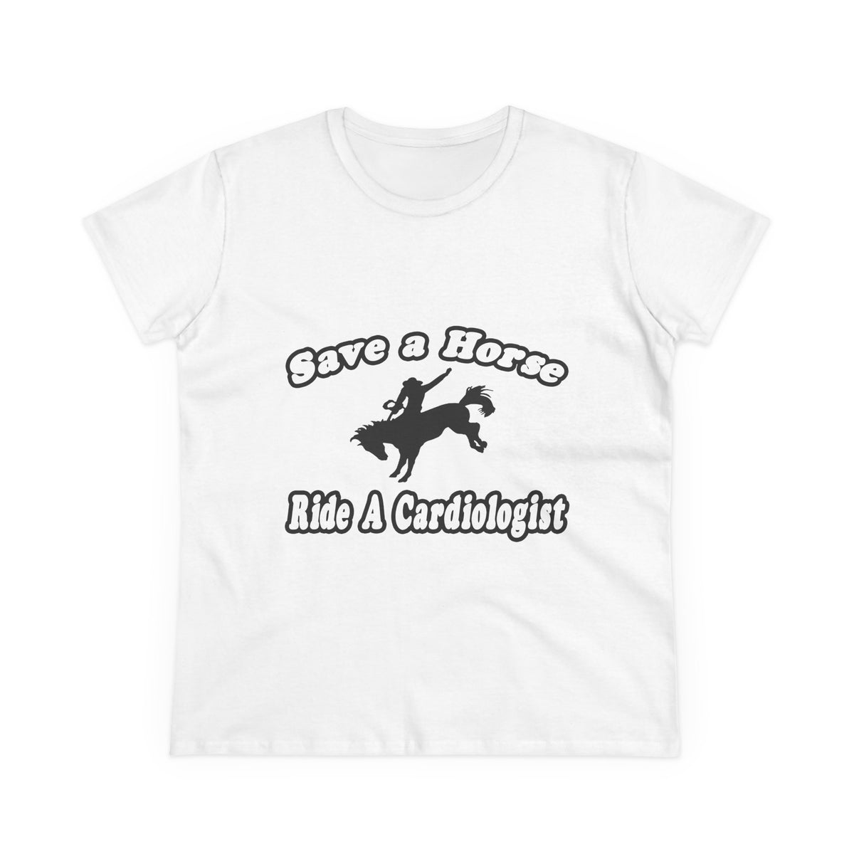 Save Horse, Ride Cardiologist - Women's Midweight Cotton Tee