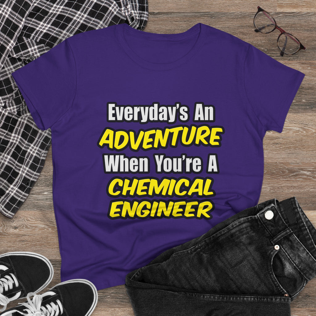 Everyday's An Adventure...Chemical Engineer - Women's Midweight Cotton Tee