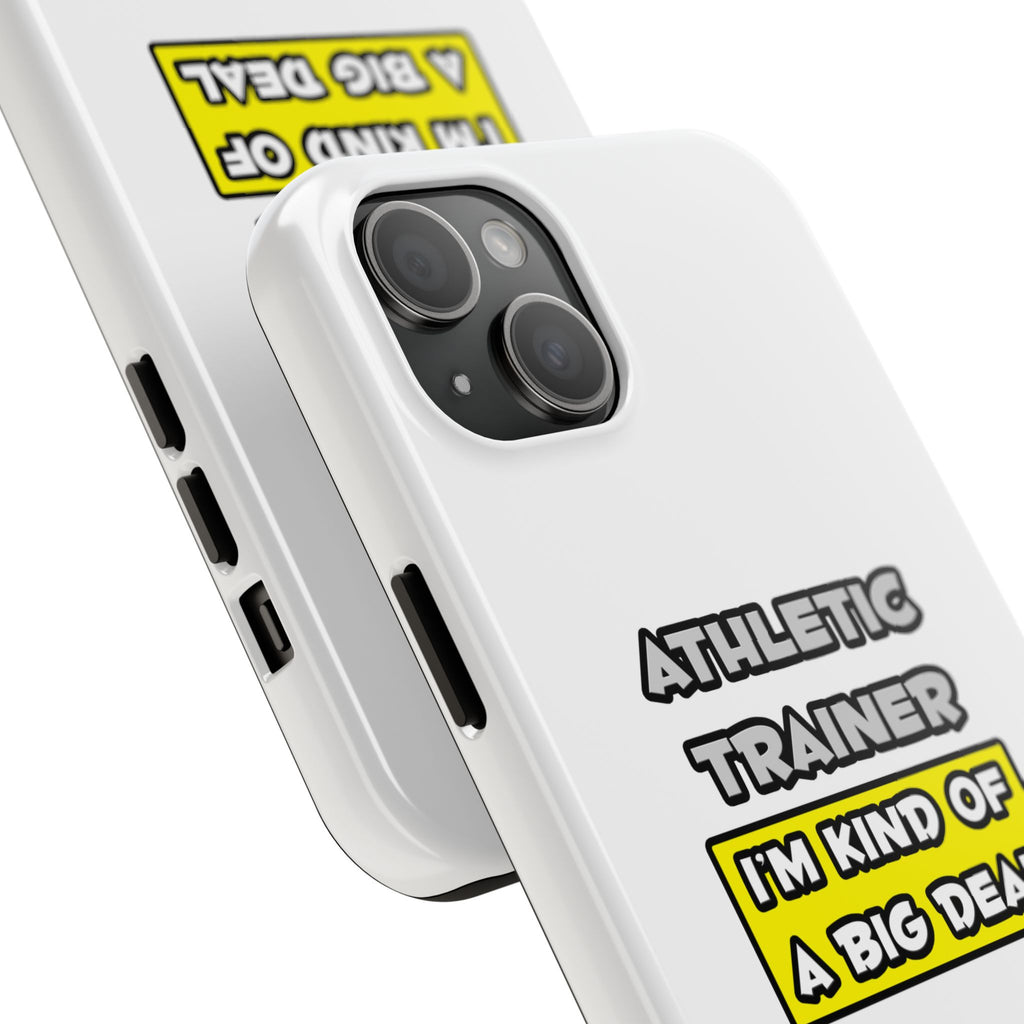 Athletic Trainer .. I'm Kind of a Big Deal - Tough Phone Cases