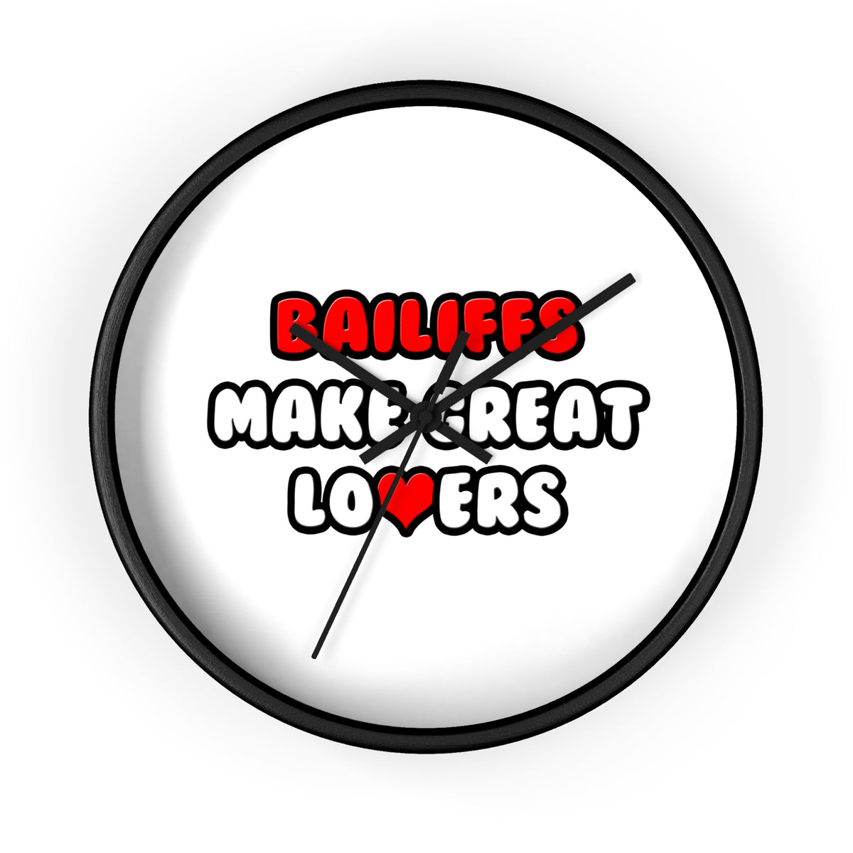 Bailiffs Make Great Lovers - Wall Clock