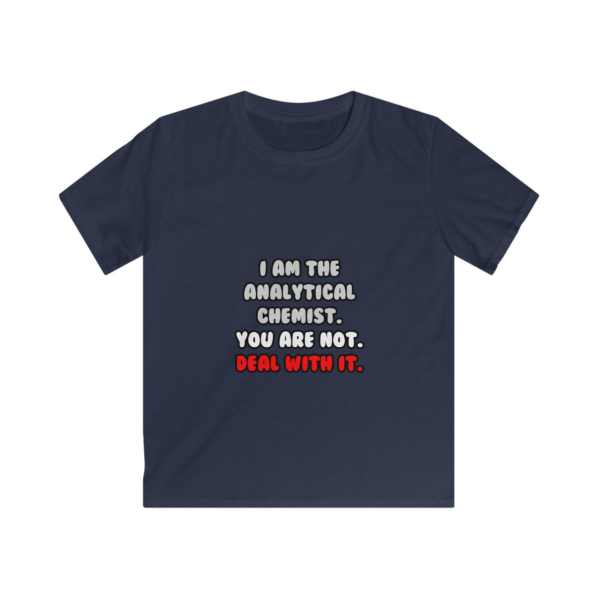 Deal With It ... Funny Analytical Chemist - Kids Softstyle Tee