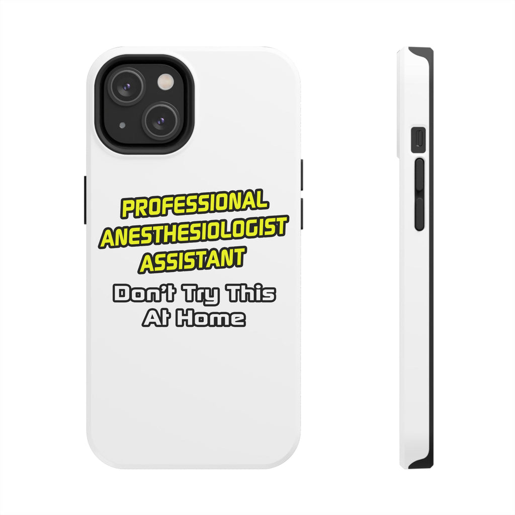 Professional Anesthesiologist Assistant .. Joke - Tough Phone Cases