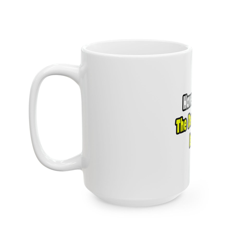 No Fear, The Dermatologist Is Here - Ceramic Mug, (11oz, 15oz)