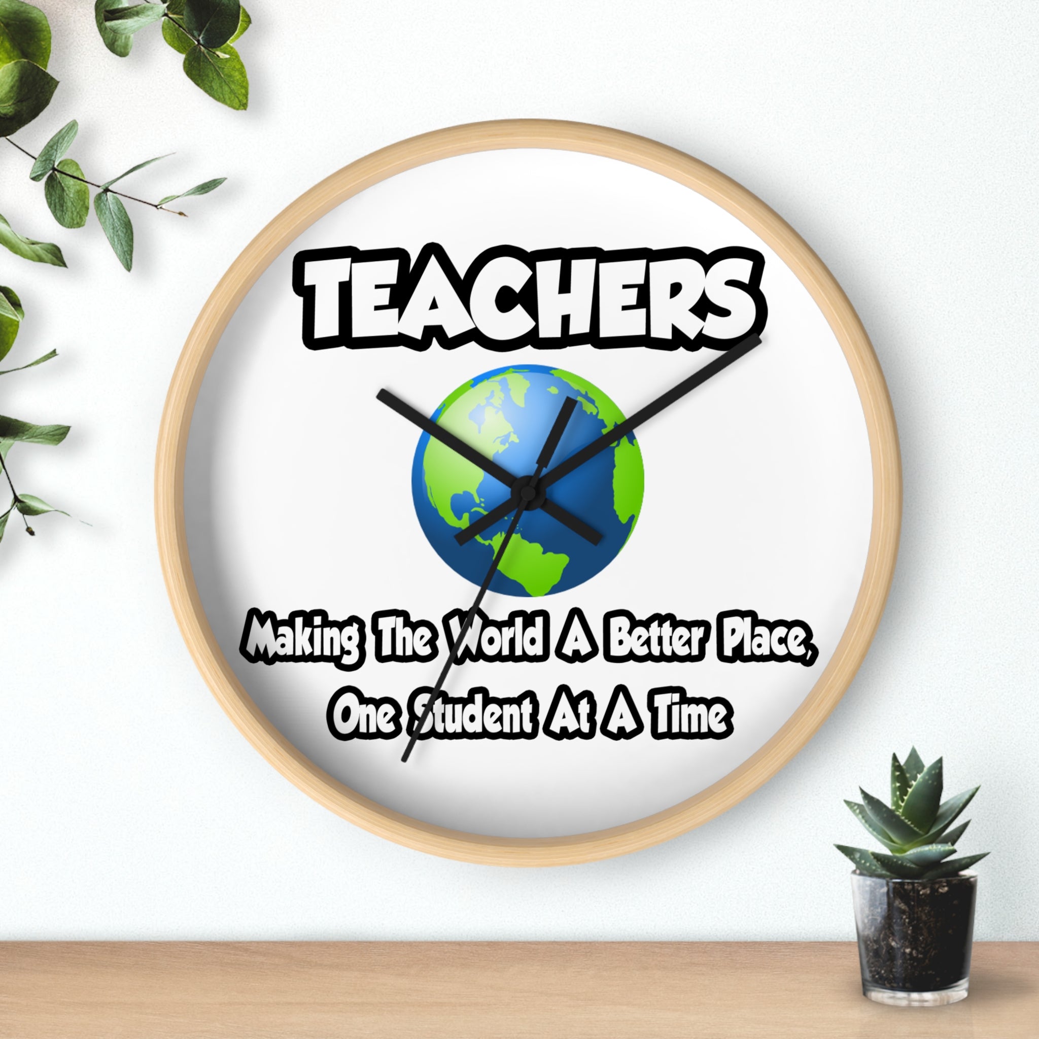 Teachers...Making the World a Better Place - Wall Clock