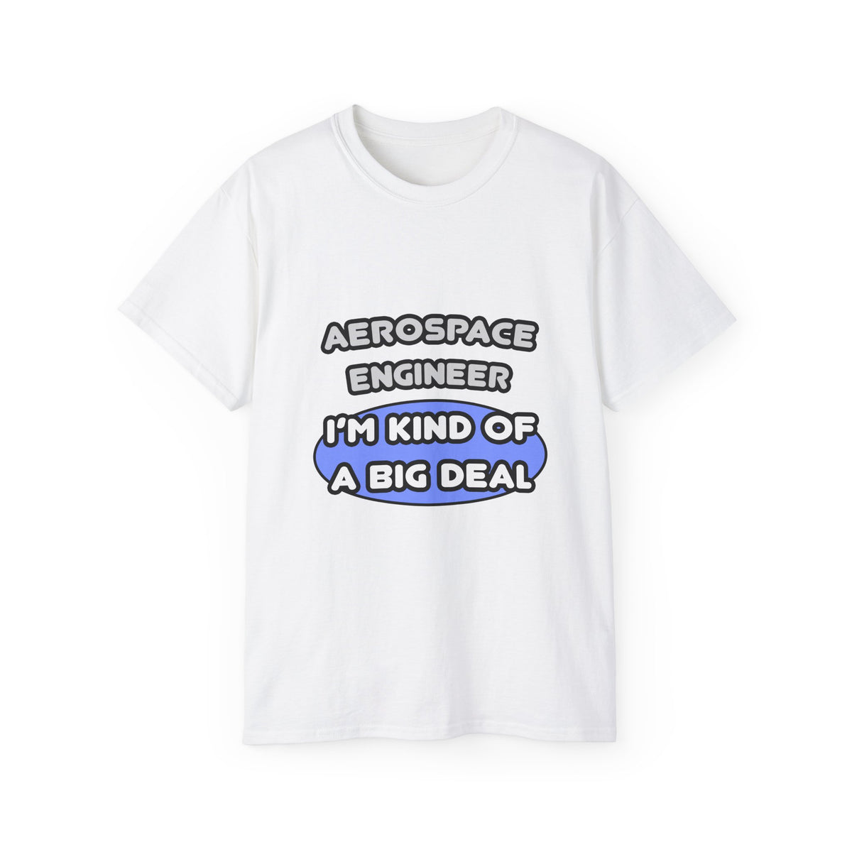 Aerospace Engineer...Kind of a Big Deal (2) - Unisex Ultra Cotton Tee