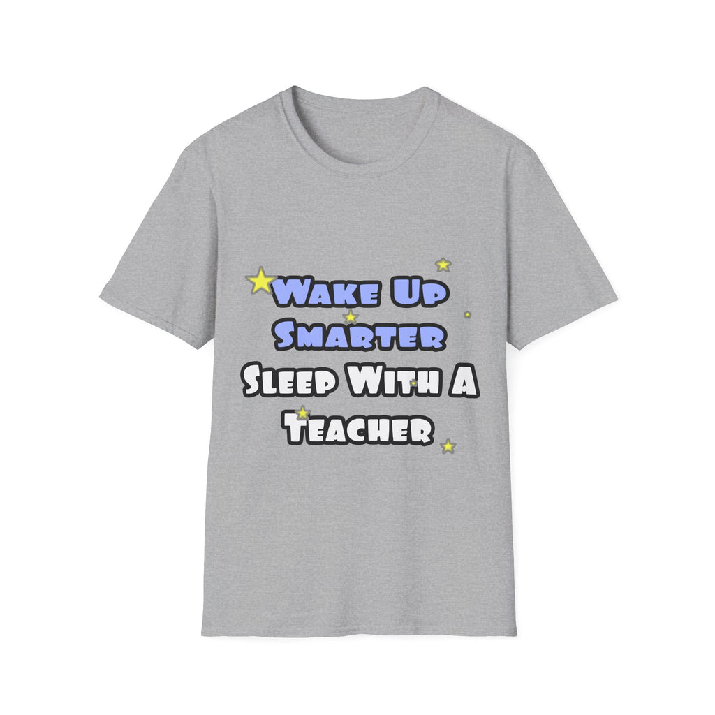Wake Up Smarter...Sleep With a Teacher - Unisex Softstyle T-Shirt