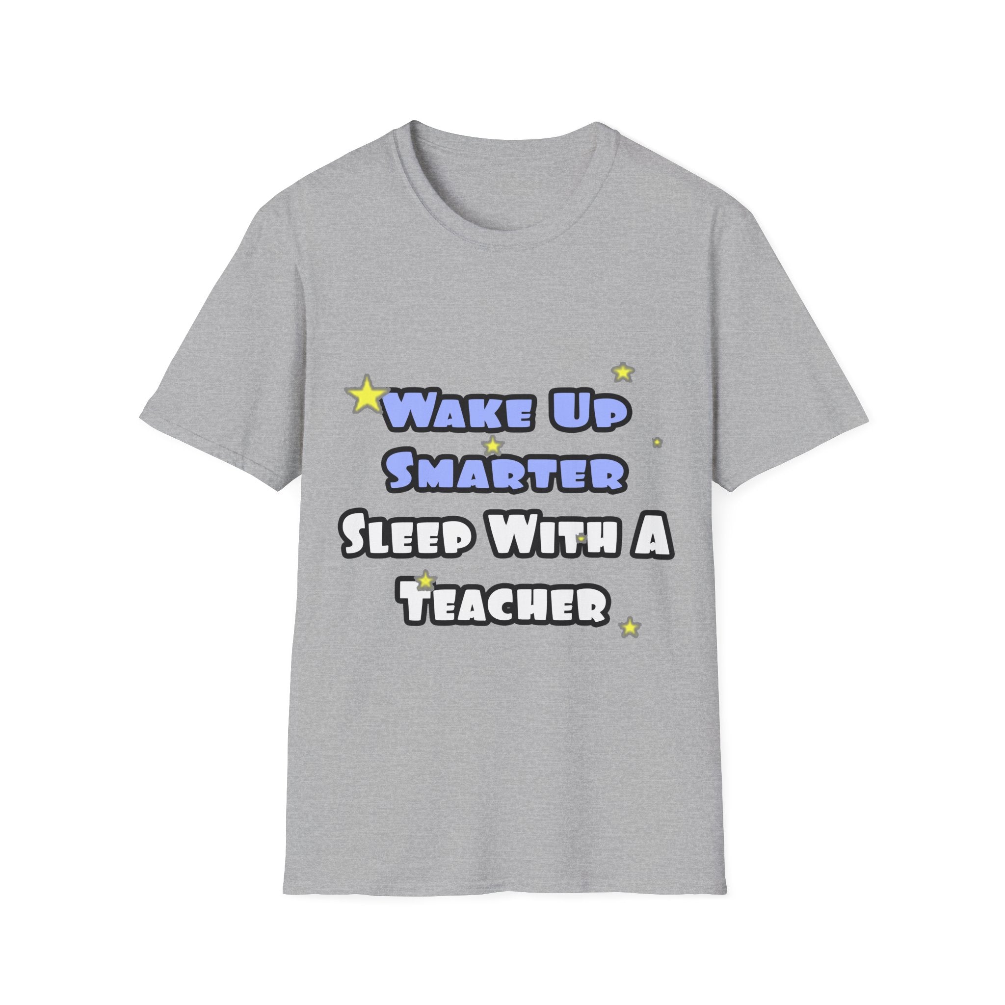 Wake Up Smarter...Sleep With a Teacher - Unisex Softstyle T-Shirt