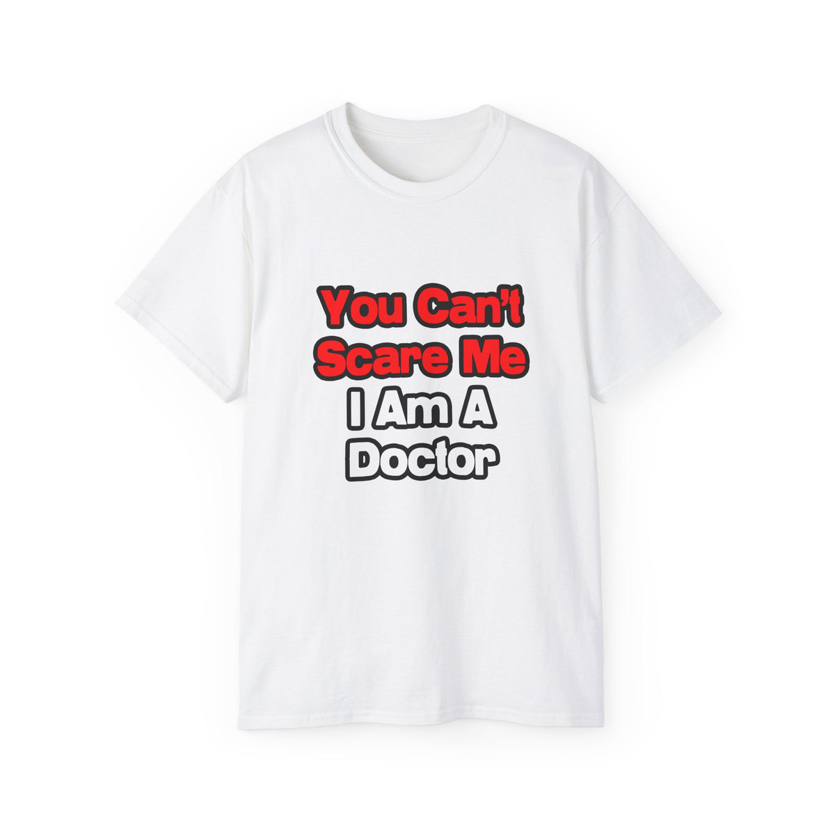 You Can't Scare Me...Doctor - Unisex Ultra Cotton Tee