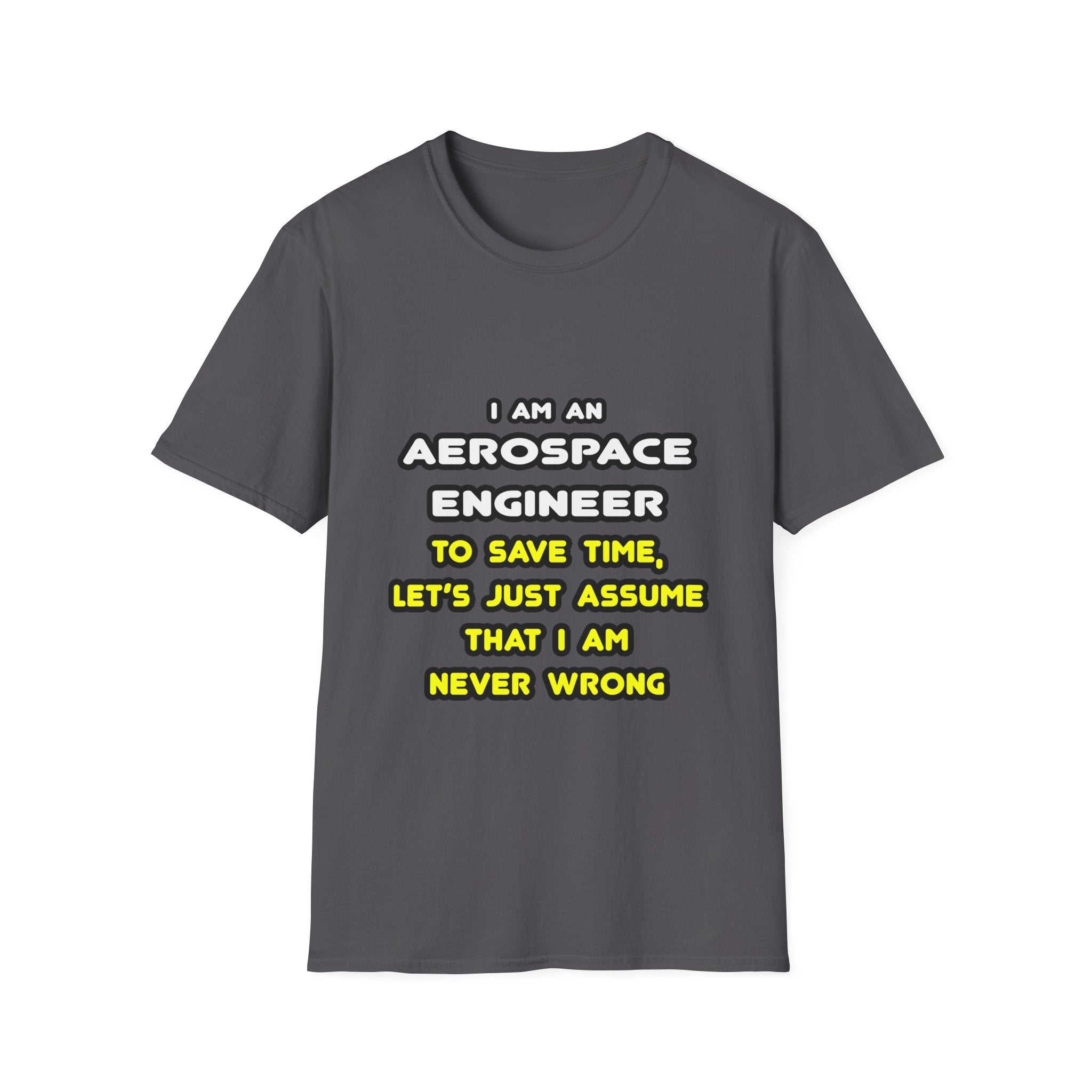 Funny Aerospace Engineer T Shirts and Gifts - Unisex Softstyle T-Shirt