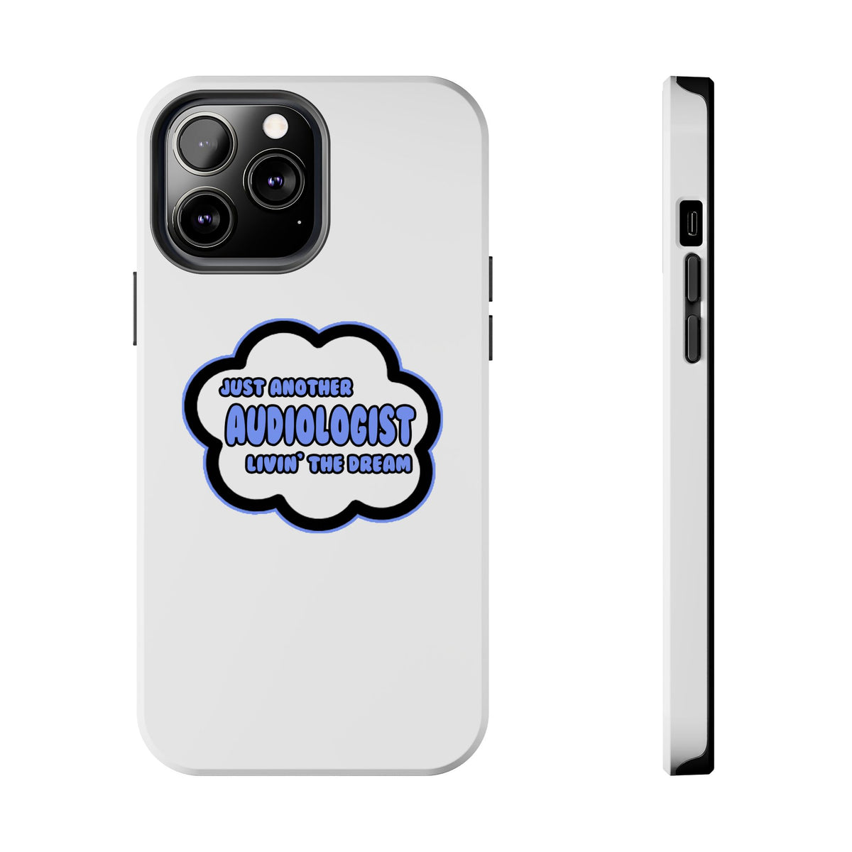 Audiologist .. Livin' The Dream - Tough Phone Cases