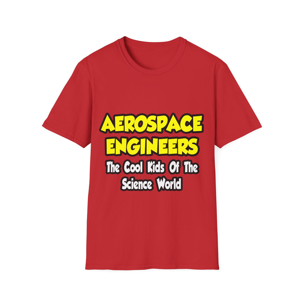 Aerospace Engineers...Cool Kids of Sci World - Unisex Softstyle T-Shirt