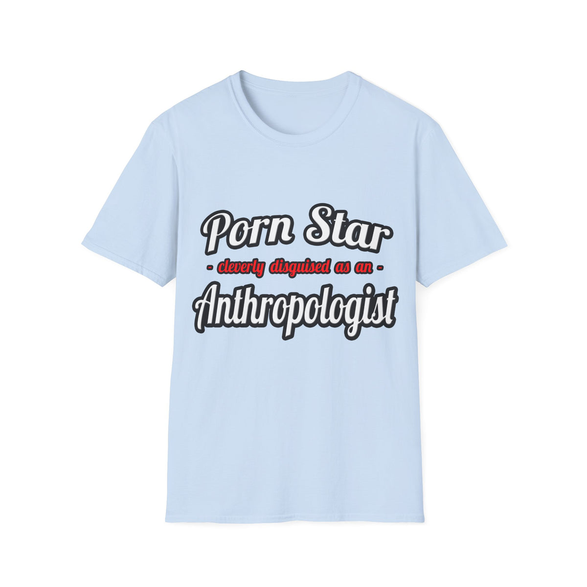 Porn Star...Anthropologist - Unisex Softstyle T-Shirt