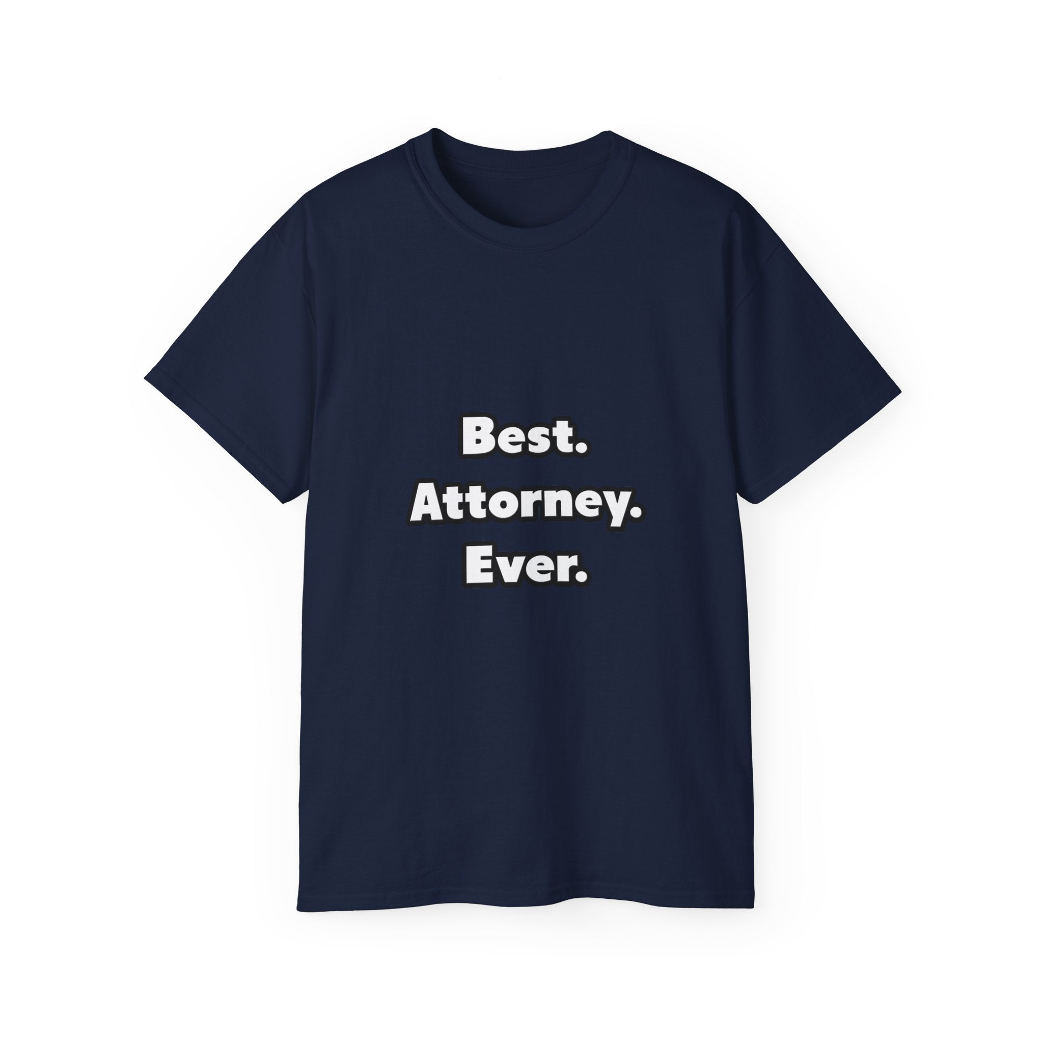 Best. Attorney. Ever - Unisex Ultra Cotton Tee