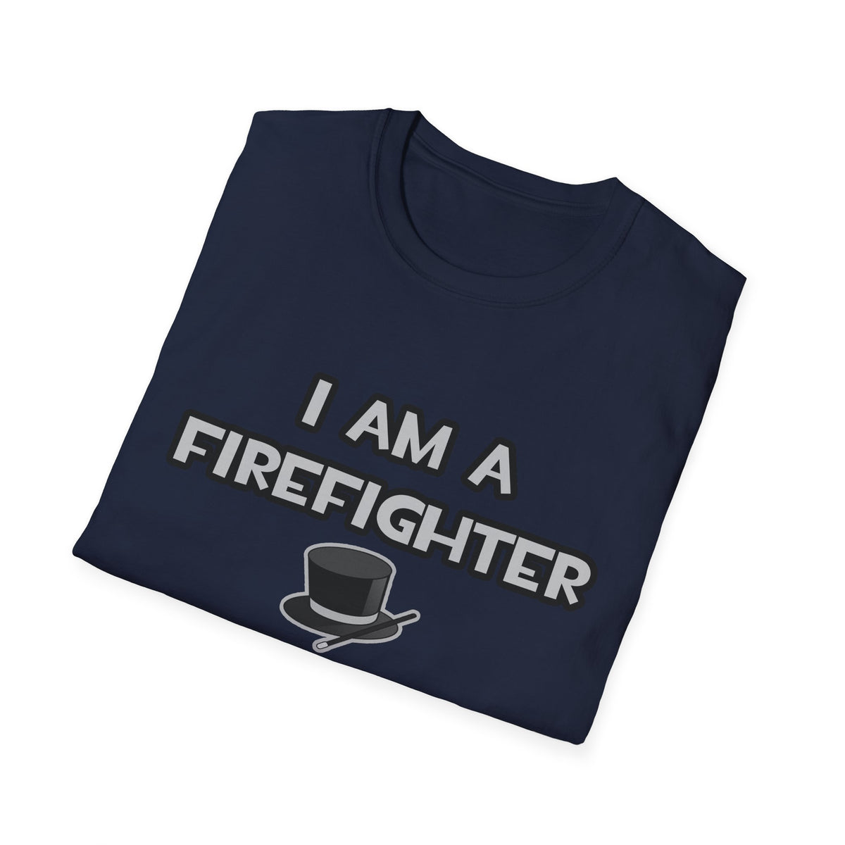 I Am A Firefighter ... Not A Magician - Unisex Softstyle T-Shirt