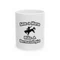 Save a Horse .. Ride a Dermatologist - Ceramic Mug, (11oz, 15oz)