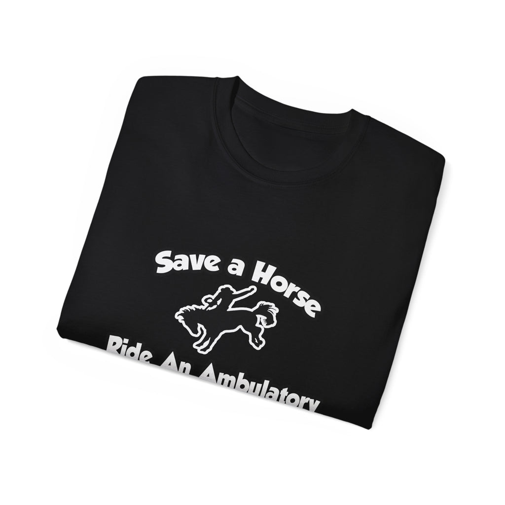Save a Horse, Ride an Ambulatory Care Nurse - Unisex Ultra Cotton Tee