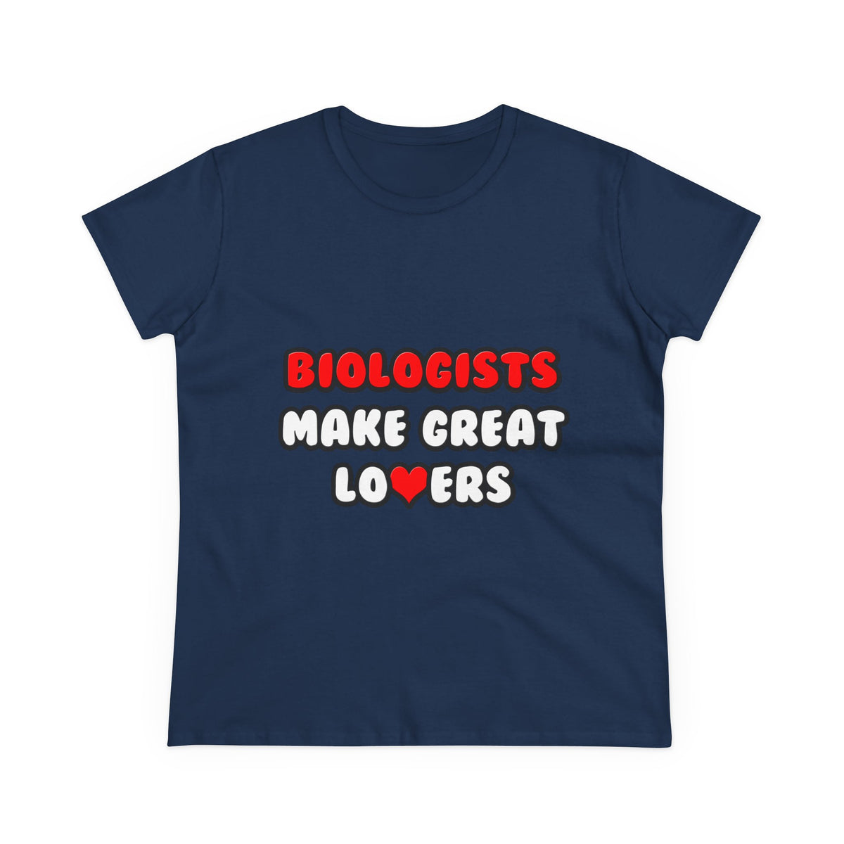 Biologists Make Great Lovers - Women's Midweight Cotton Tee