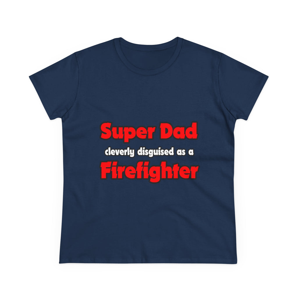 Super Dad ... Firefighter - Women's Midweight Cotton Tee