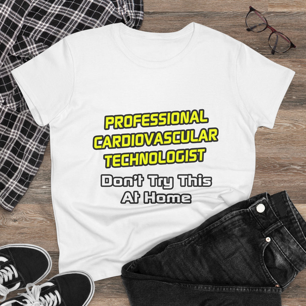 Professional Cardiovascular Technologist .. Joke - Women's Midweight Cotton Tee