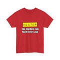 Doctor...Hardest Job You'll Ever Love - Unisex Heavy Cotton Tee