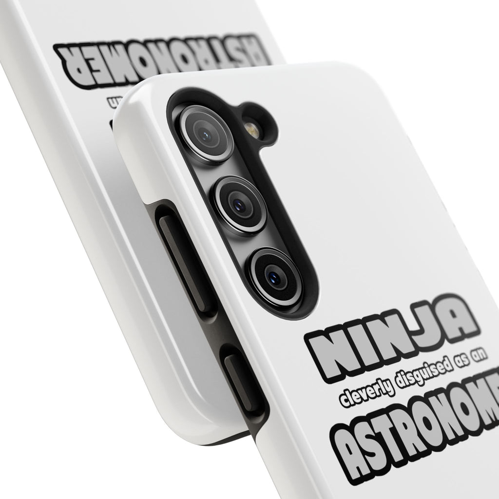 Ninja Cleverly Disguised As An Astronomer - Tough Phone Cases