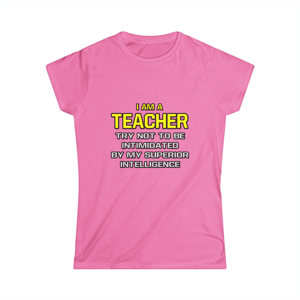 Teacher...Superior Intelligence - Women's Softstyle Tee