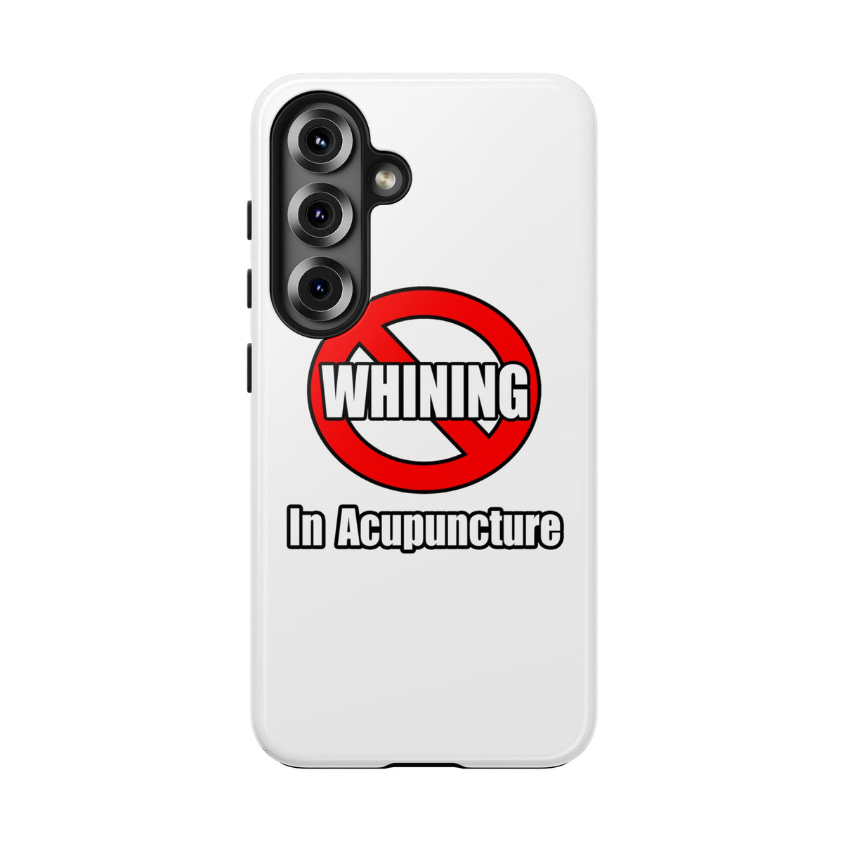 No Whining In Acupuncture - Tough Phone Cases
