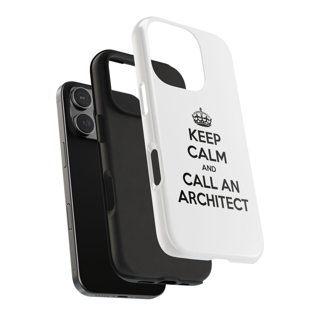 Keep Calm and Call an Architect - Tough Phone Cases
