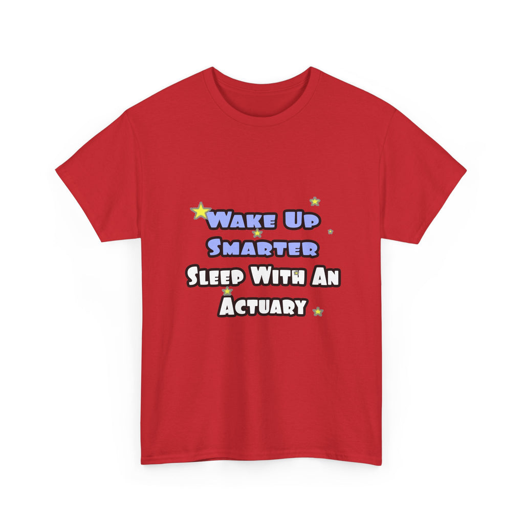 Wake Up Smarter...Sleep With an Actuary - Unisex Heavy Cotton Tee