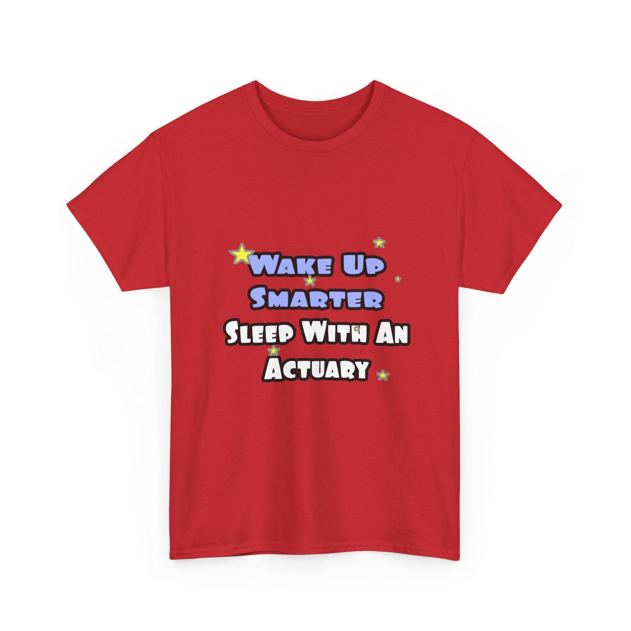 Wake Up Smarter...Sleep With an Actuary - Unisex Heavy Cotton Tee