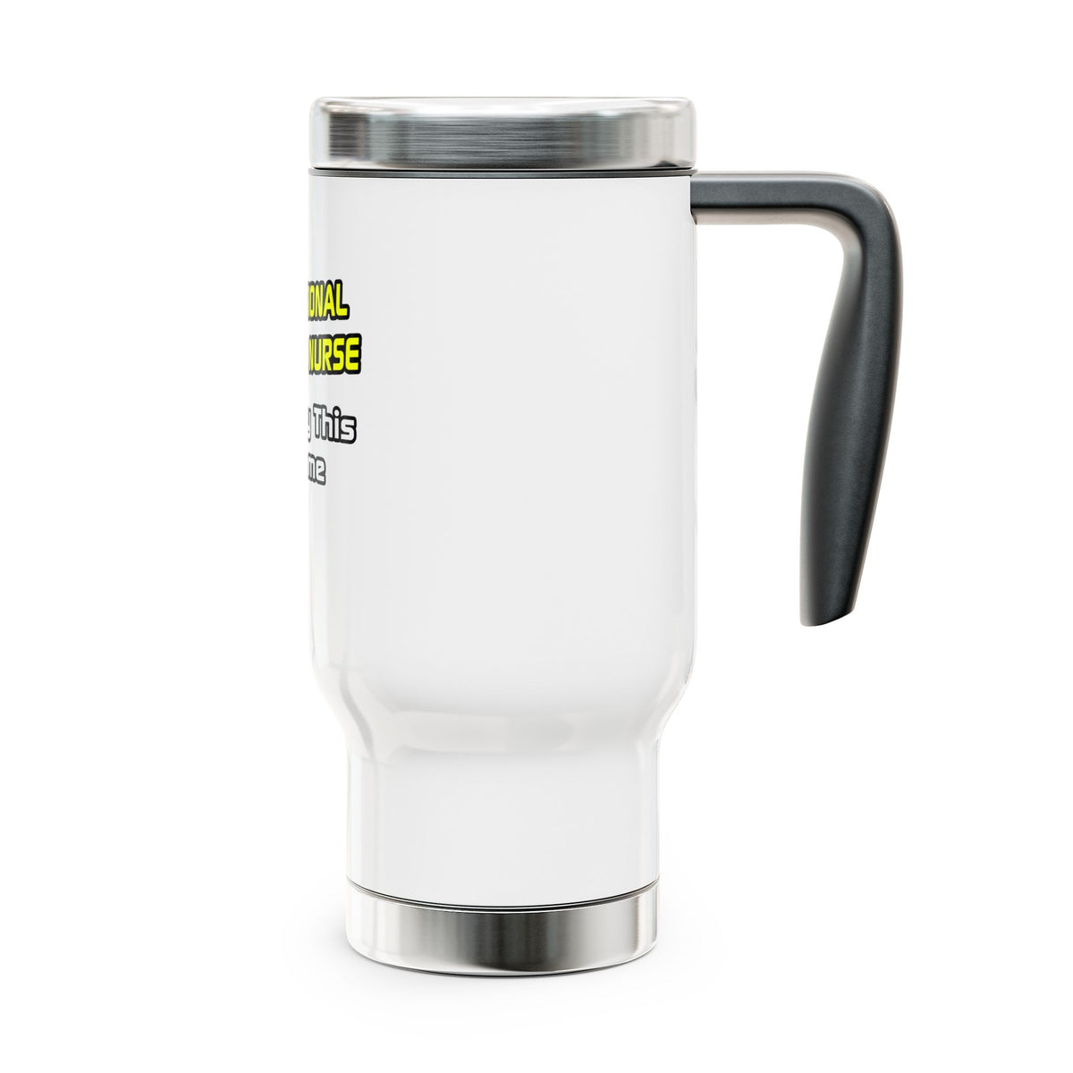 Professional Forensic Nurse .. Joke - Stainless Steel Travel Mug with Handle, 14oz