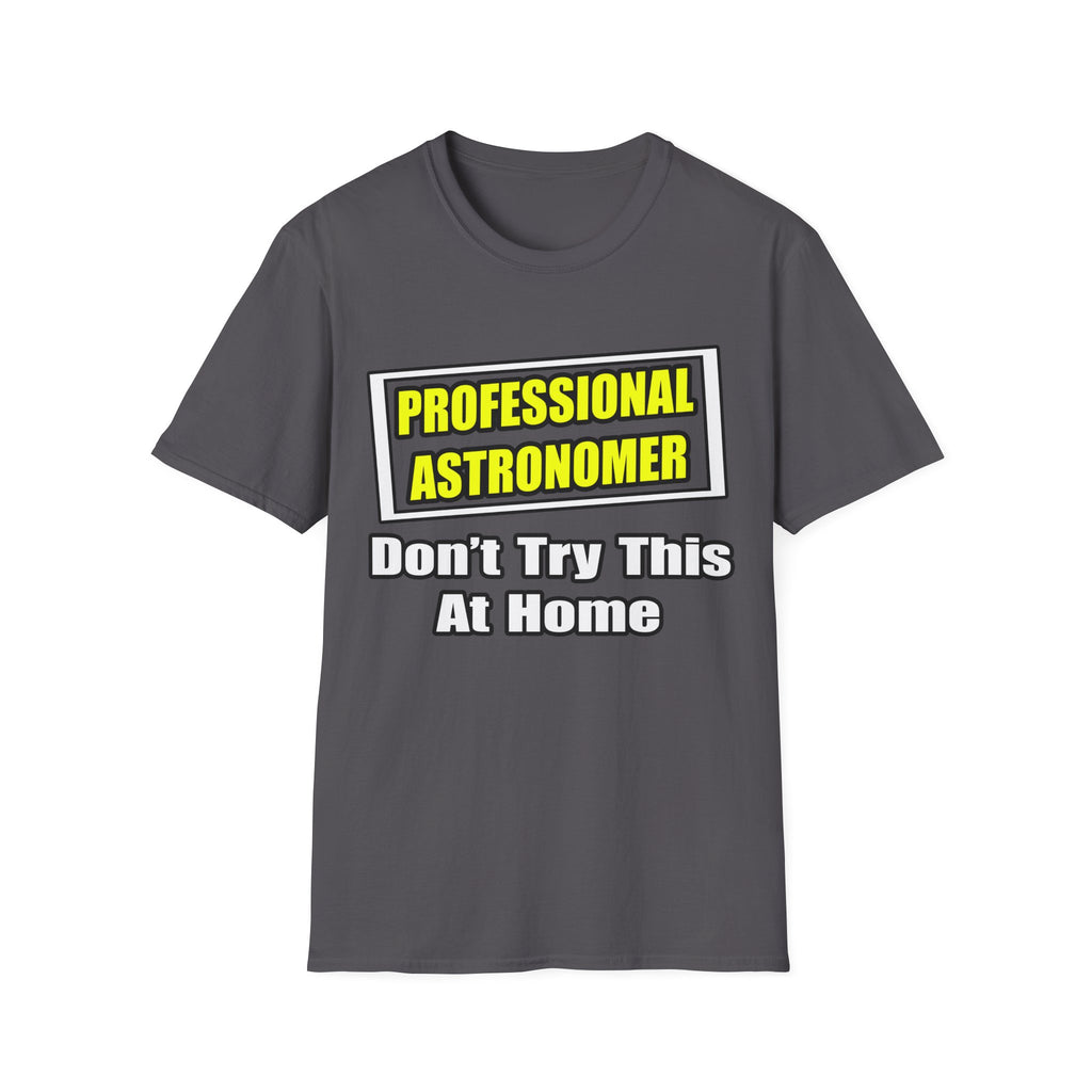 Professional Astronomer...Joke - Unisex Softstyle T-Shirt