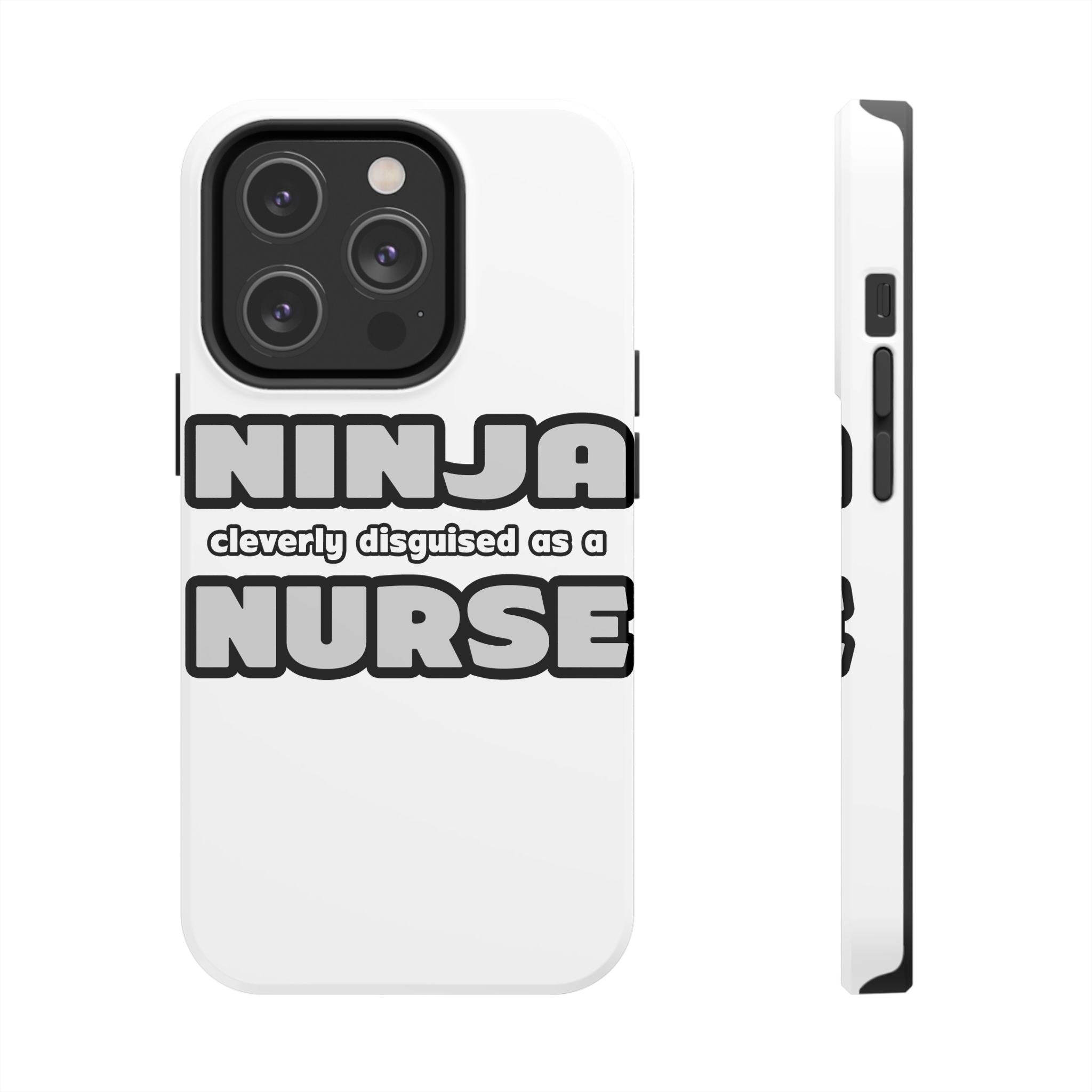 Ninja Cleverly Disguised As A Nurse - Tough Phone Cases