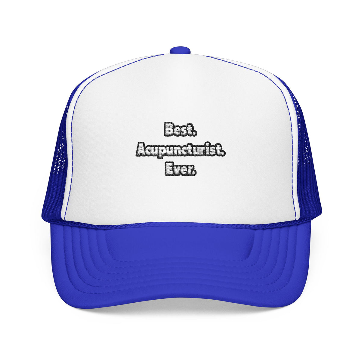 Best. Acupuncturist. Ever - Foam Trucker Hat