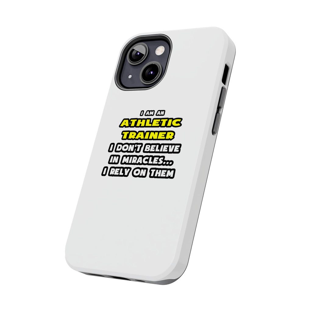 Miracles and Athletic Trainers ... Funny - Tough Phone Cases
