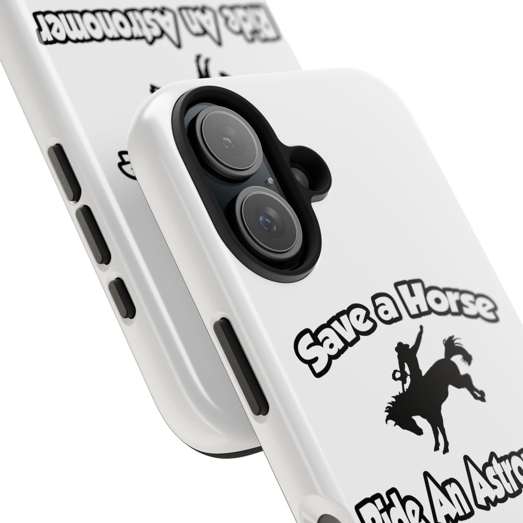 Save a Horse, Ride an Astronomer - Tough Phone Cases