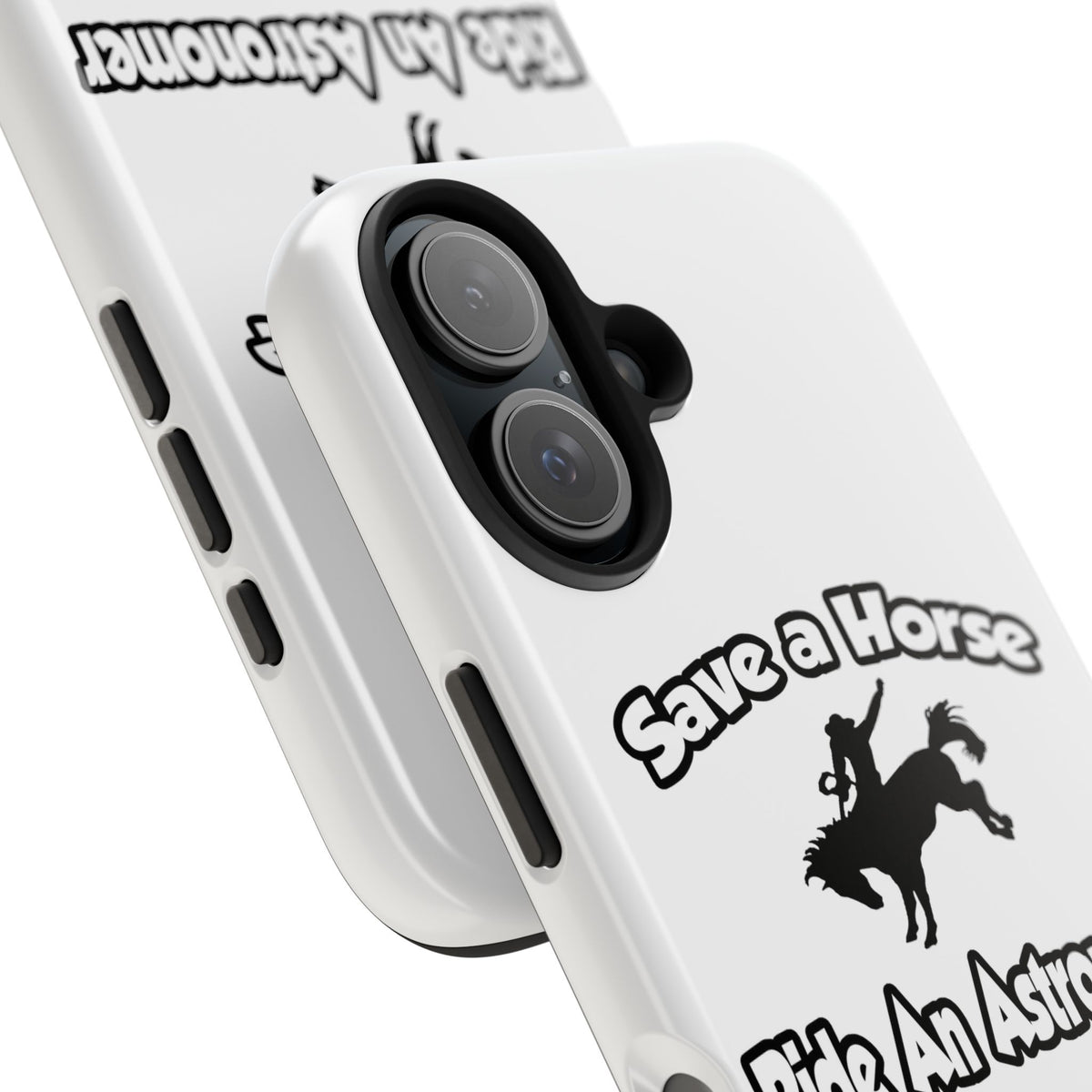 Save a Horse, Ride an Astronomer - Tough Phone Cases