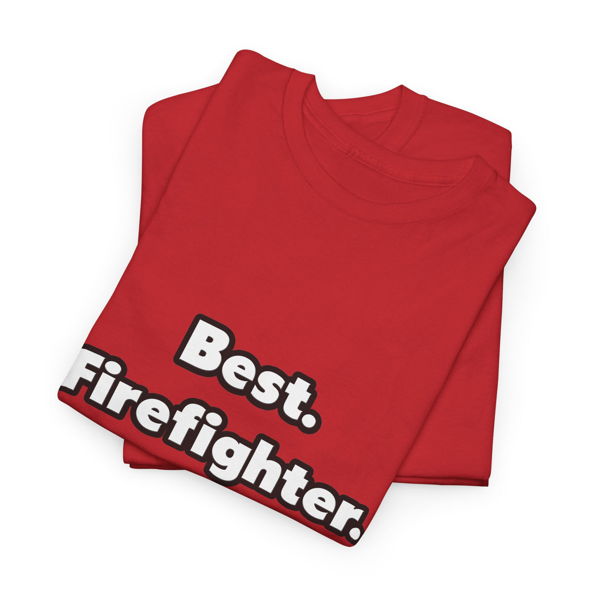 Best. Firefighter. Ever - Unisex Heavy Cotton Tee