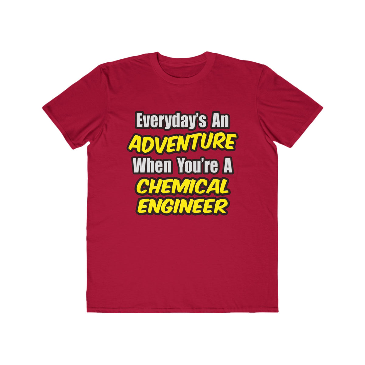 Everyday's An Adventure...Chemical Engineer - Men's Lightweight Fashion Tee